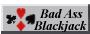 Click here for the Open-Source Bad Ass Blackjack Page.